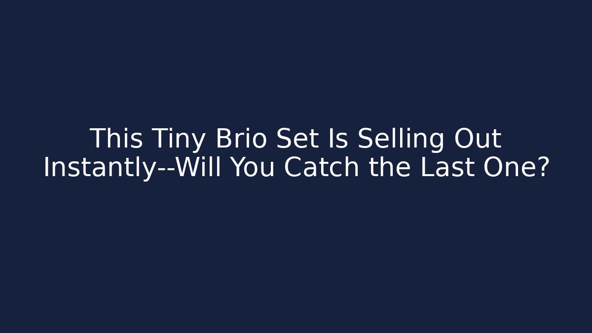 This Tiny Brio Set Is Selling Out Instantly—Will You Catch the Last One?