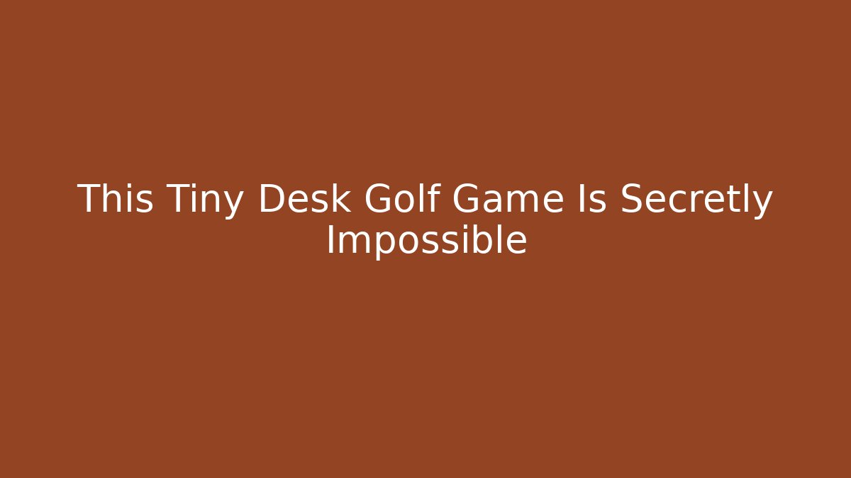 This Tiny Desk Golf Game Is Secretly Impossible - Critter Realm