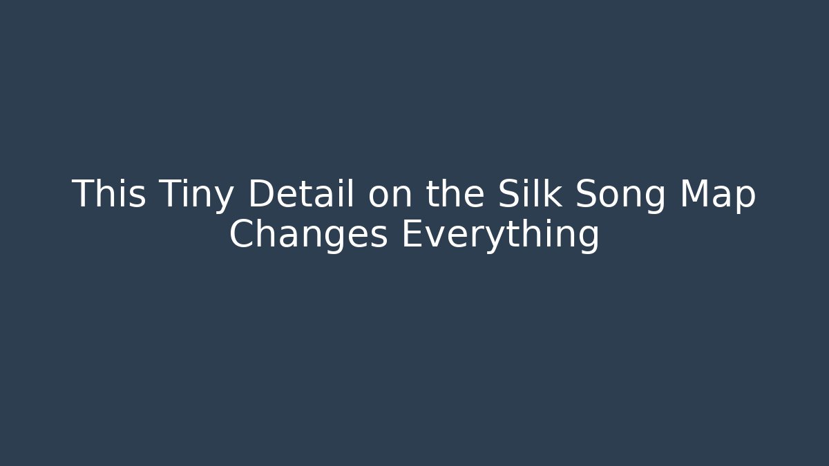 This Tiny Detail on the Silk Song Map Changes Everything