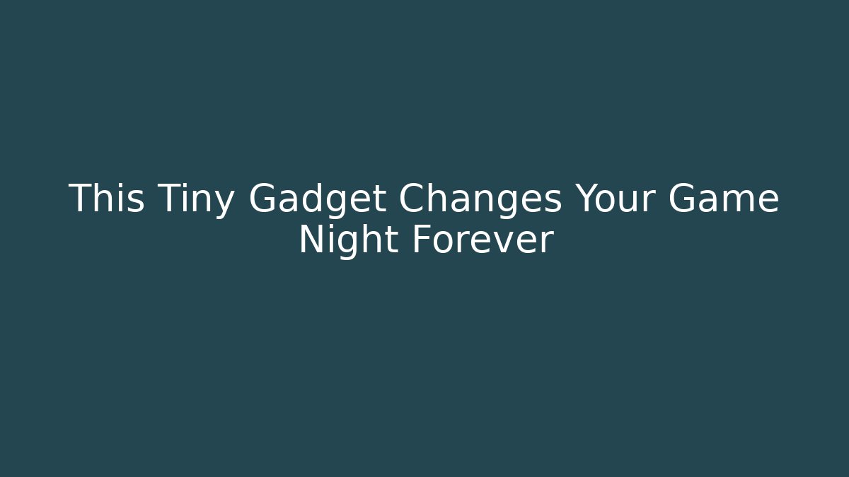 This Tiny Gadget Changes Your Game Night Forever