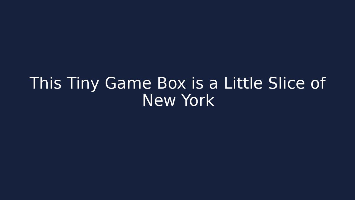 This Tiny Game Box is a Little Slice of New York