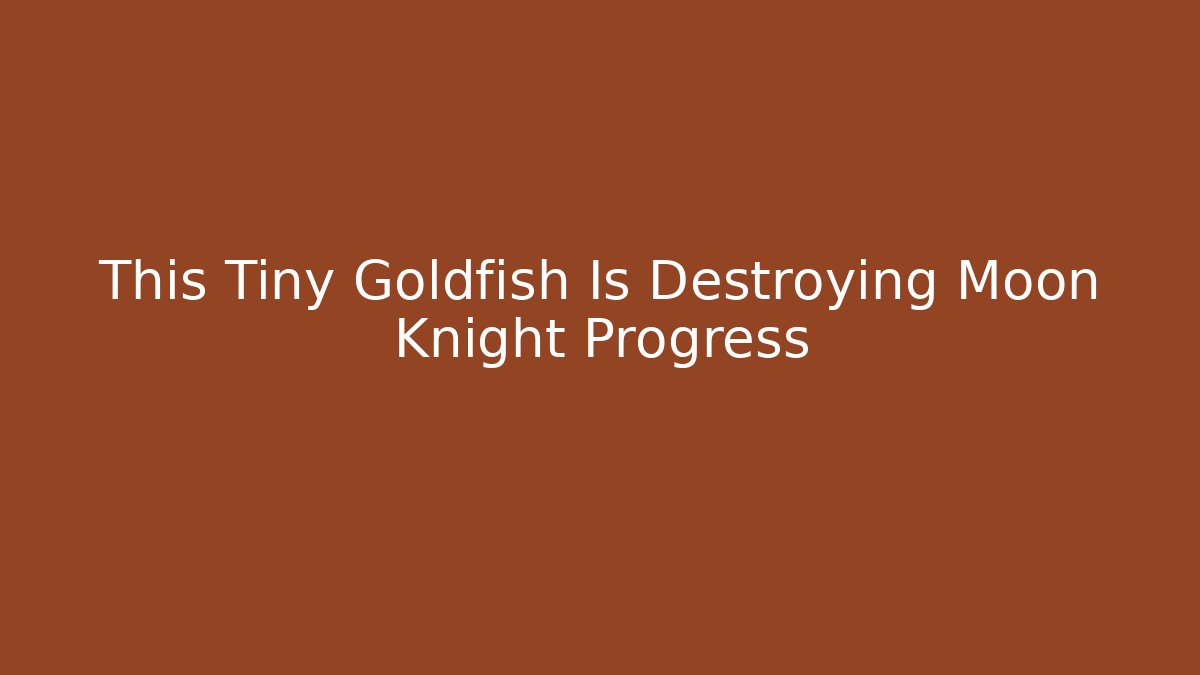 This Tiny Goldfish Is Destroying Moon Knight Progress