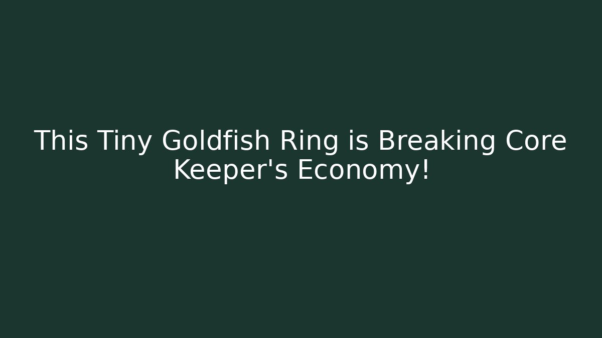 This Tiny Goldfish Ring is Breaking Core Keeper's Economy!