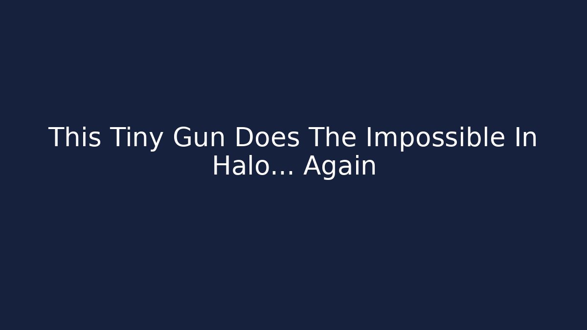 This Tiny Gun Does The Impossible In Halo… Again