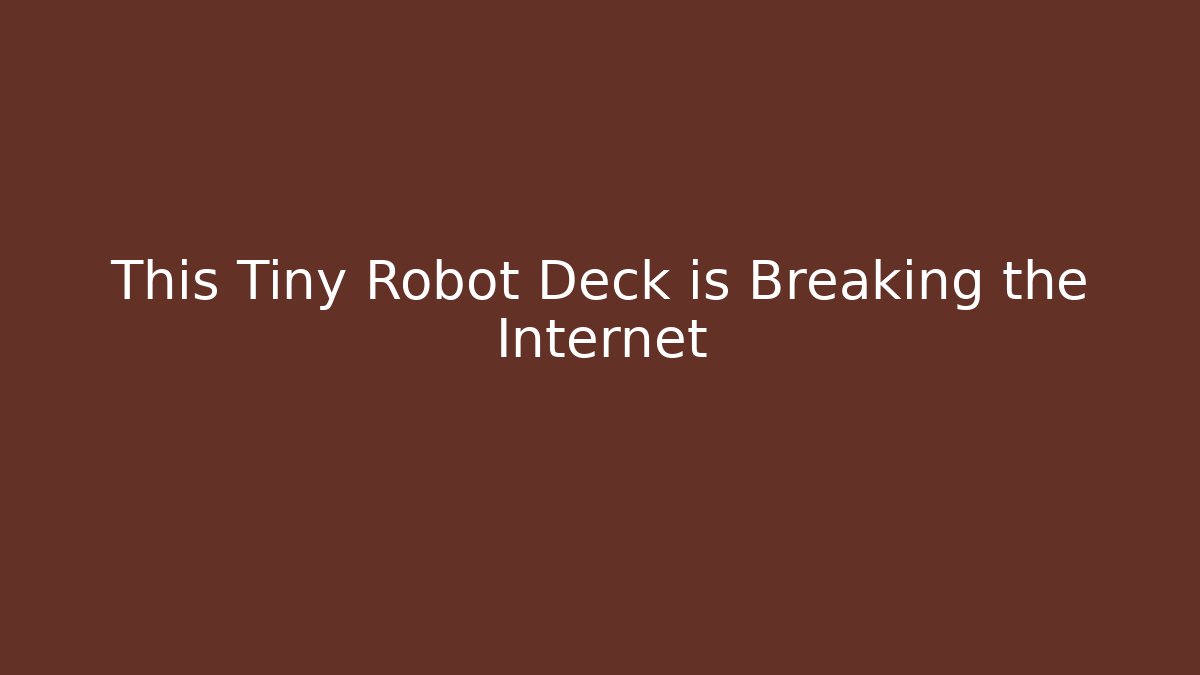This Tiny Robot Deck is Breaking the Internet - Critter Realm