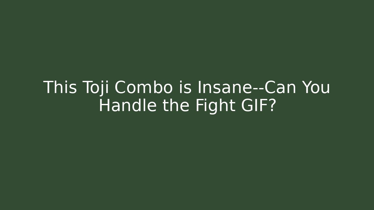 This Toji Combo is Insane—Can You Handle the Fight GIF?