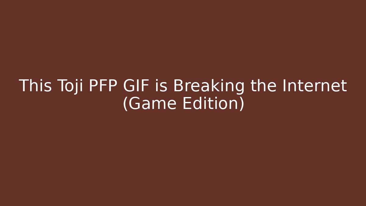 This Toji PFP GIF is Breaking the Internet (Game Edition)