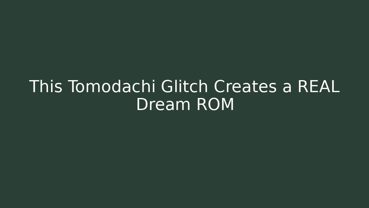 This Tomodachi Glitch Creates a REAL Dream ROM