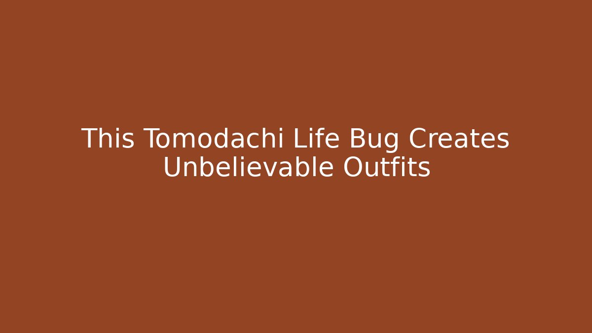 This Tomodachi Life Bug Creates Unbelievable Outfits
