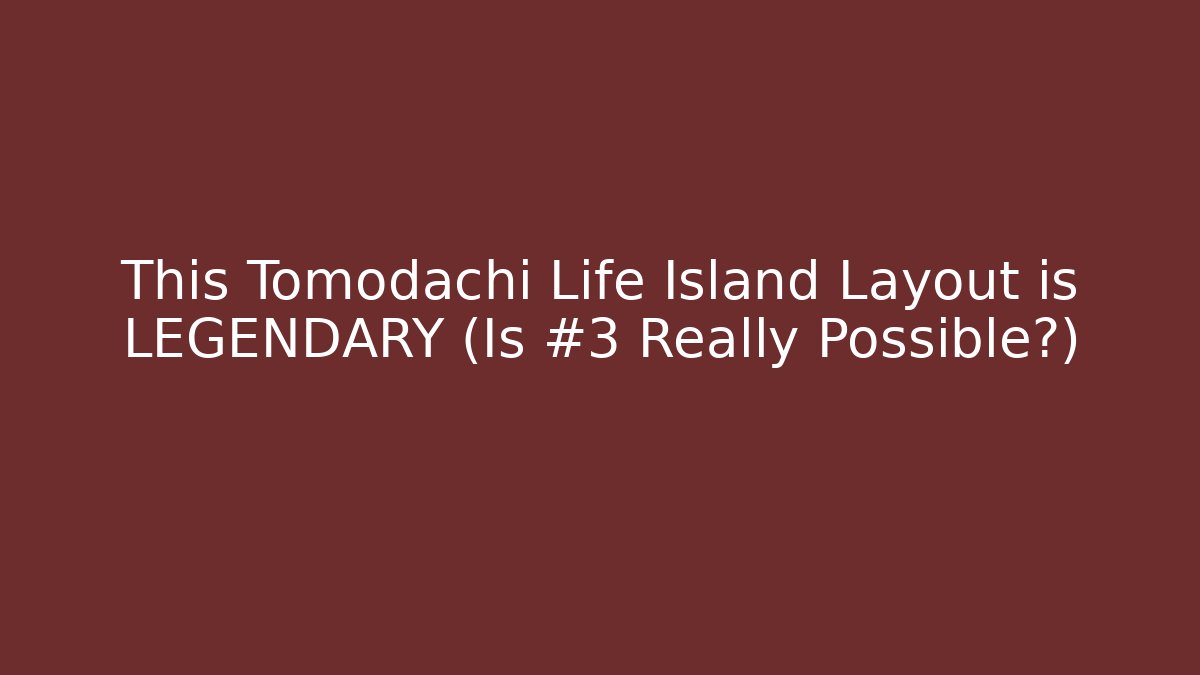 This Tomodachi Life Island Layout is LEGENDARY (Is #3 Really Possible?)