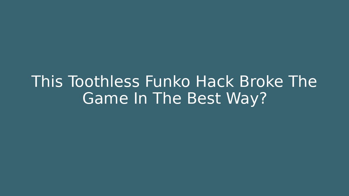 This Toothless Funko Hack Broke The Game In The Best Way?