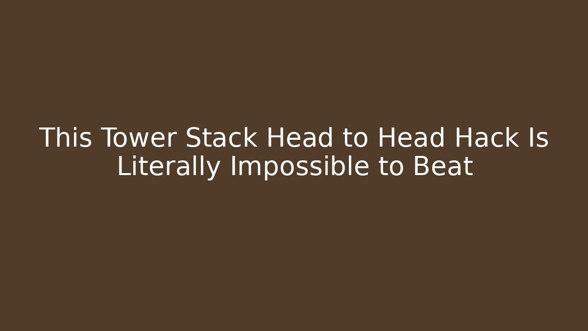 This Tower Stack Head to Head Hack Is Literally Impossible to Beat