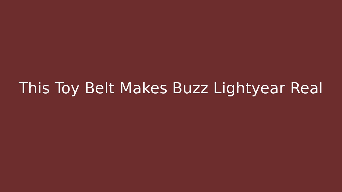 This Toy Belt Makes Buzz Lightyear Real - Critter Realm