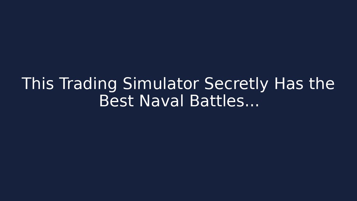 This Trading Simulator Secretly Has the Best Naval Battles... - Critter Realm