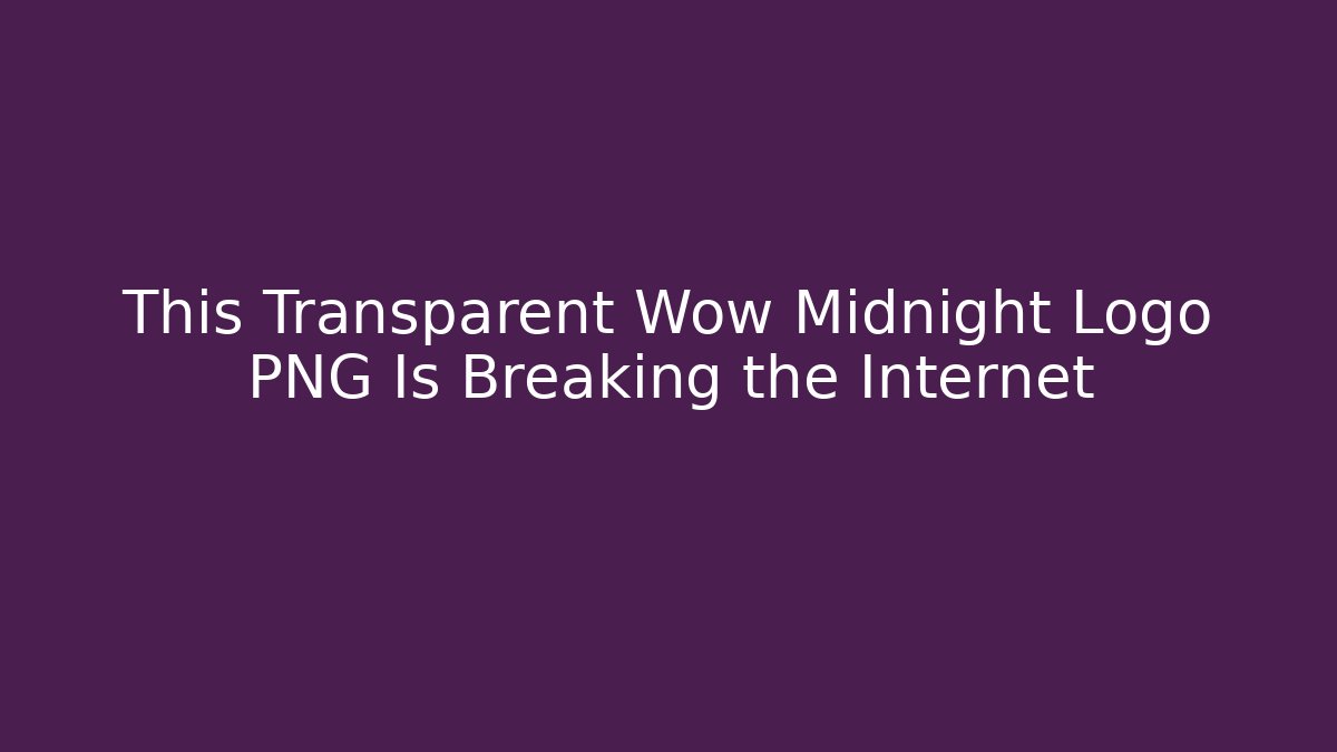This Transparent Wow Midnight Logo PNG Is Breaking the Internet