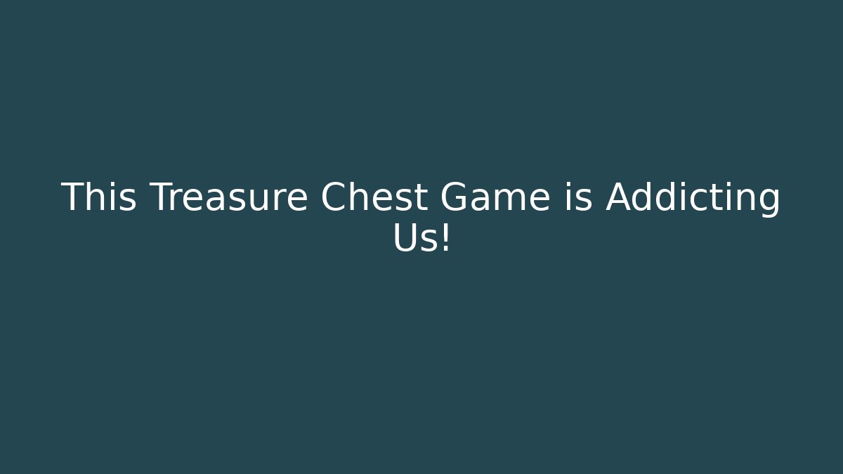 This Treasure Chest Game is Addicting Us! - Critter Realm