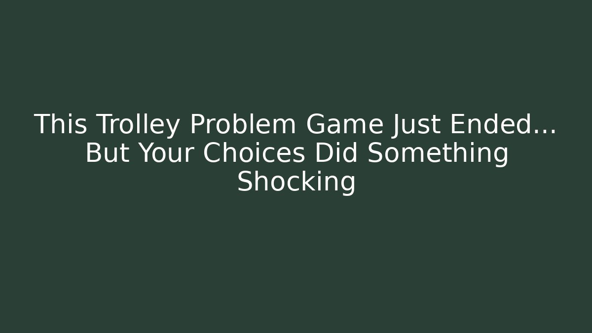 This Trolley Problem Game Just Ended… But Your Choices Did Something Shocking - Critter Realm