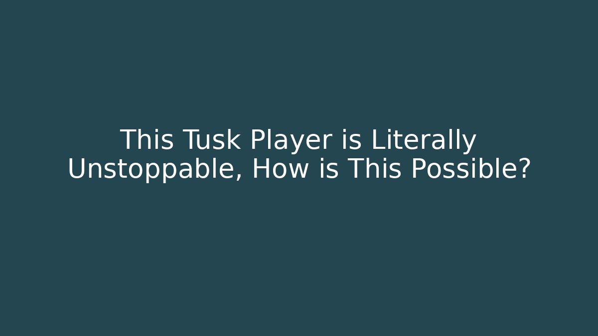 This Tusk Player is Literally Unstoppable, How is This Possible?