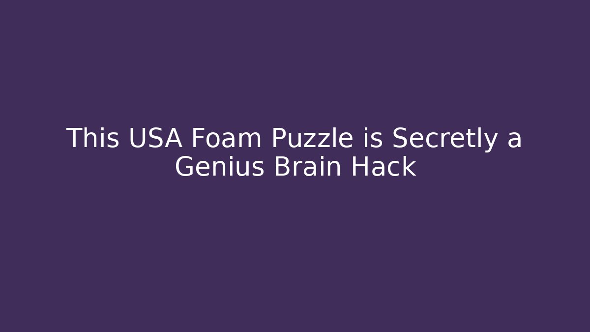 This USA Foam Puzzle is Secretly a Genius Brain Hack