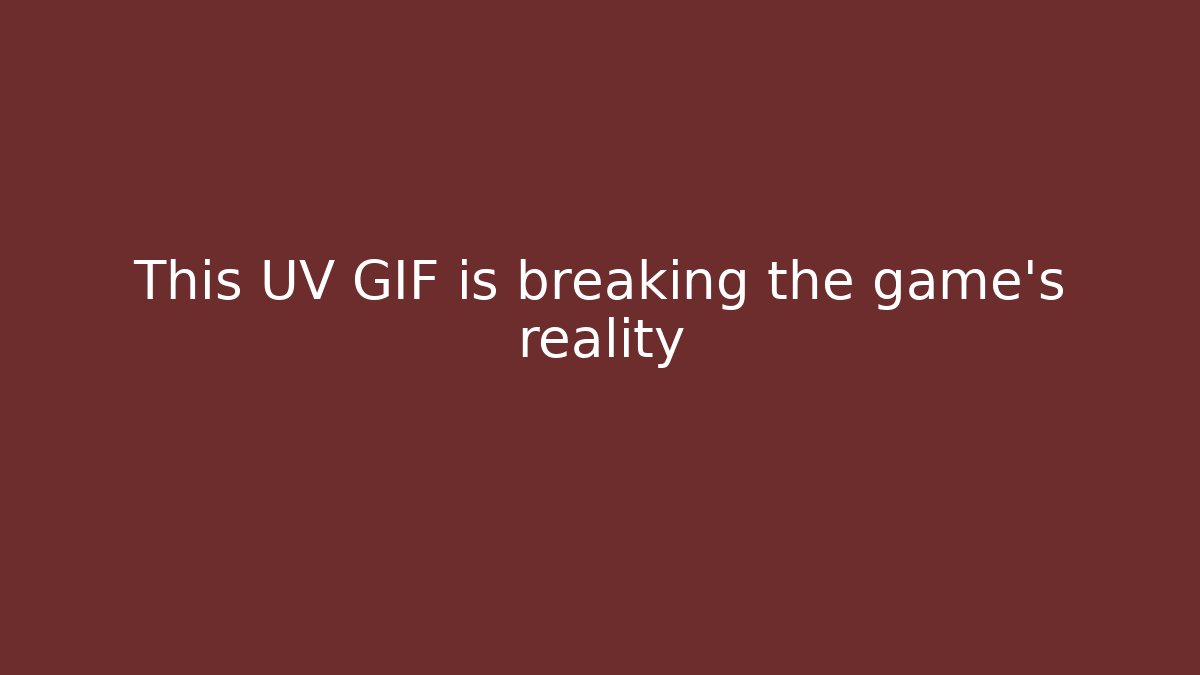 This UV GIF is breaking the game's reality - Critter Realm