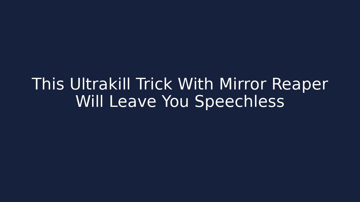 This Ultrakill Trick With Mirror Reaper Will Leave You Speechless