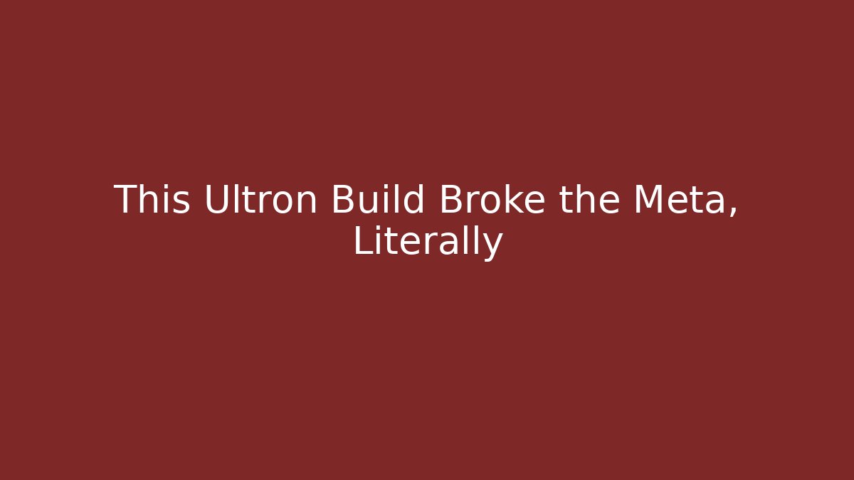 This Ultron Build Broke the Meta, Literally - Critter Realm