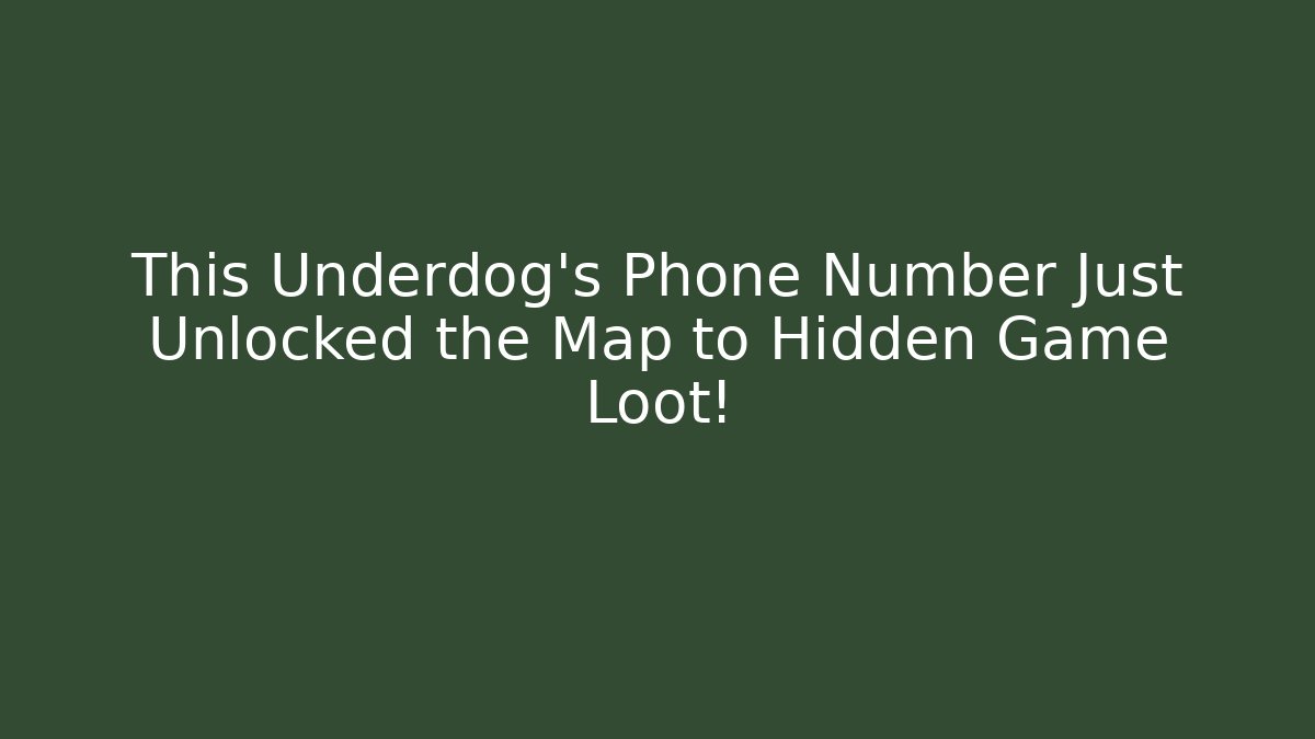 This Underdog's Phone Number Just Unlocked the Map to Hidden Game Loot!