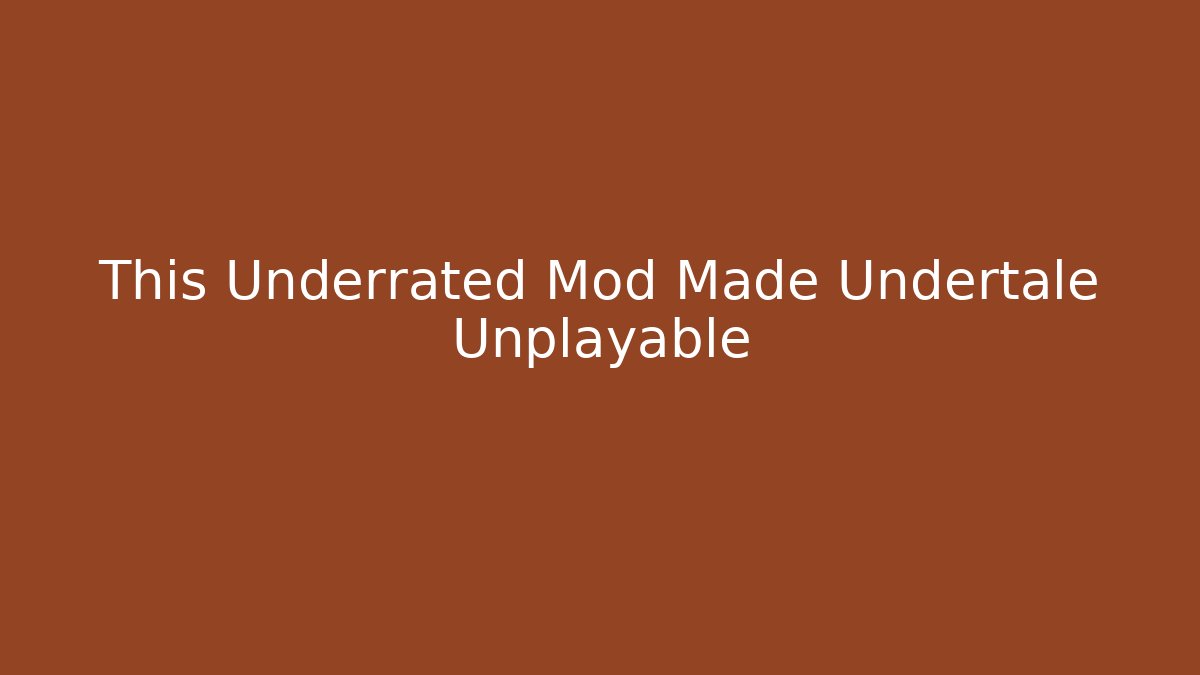 This Underrated Mod Made Undertale Unplayable