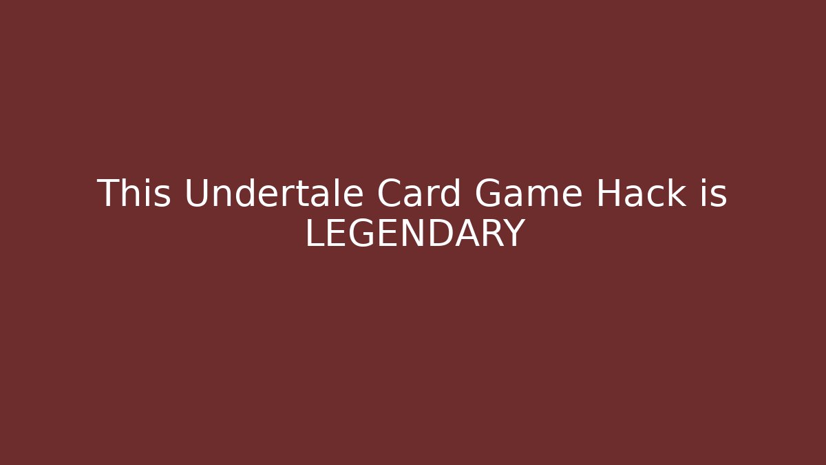 This Undertale Card Game Hack is LEGENDARY - Critter Realm