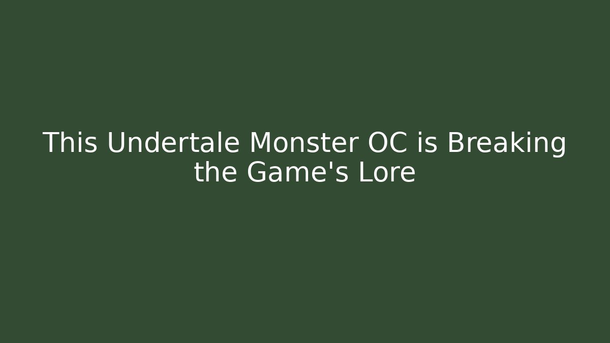 This Undertale Monster OC is Breaking the Game’s Lore - Critter Realm