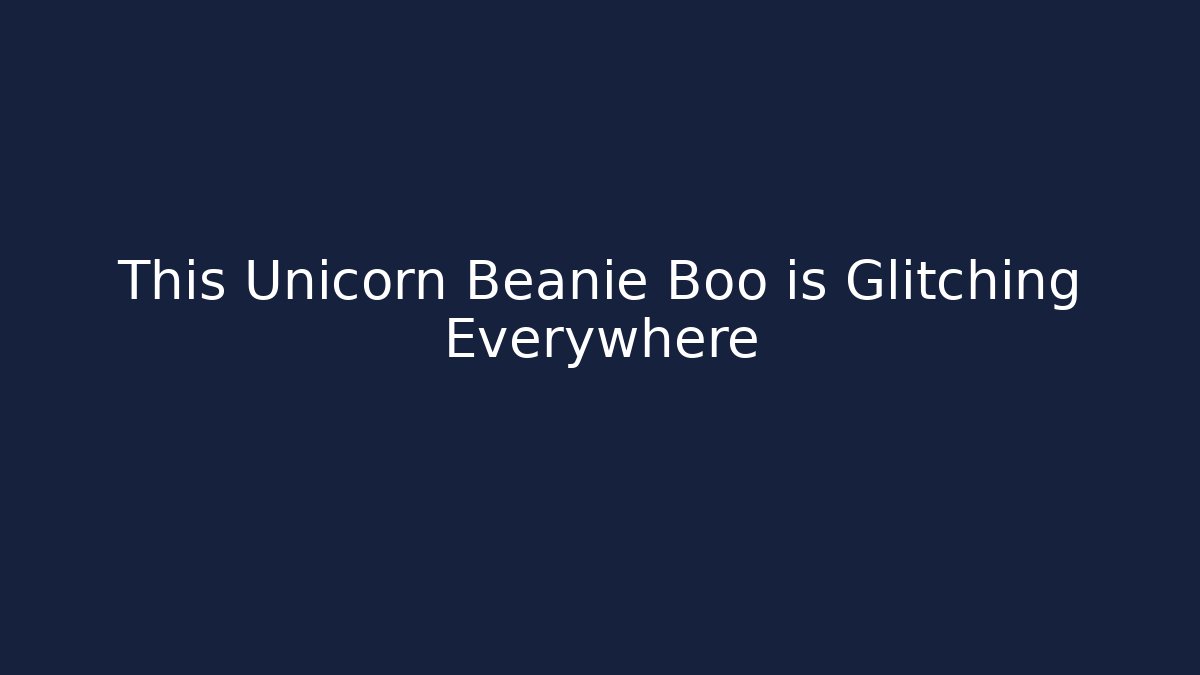 This Unicorn Beanie Boo is Glitching Everywhere