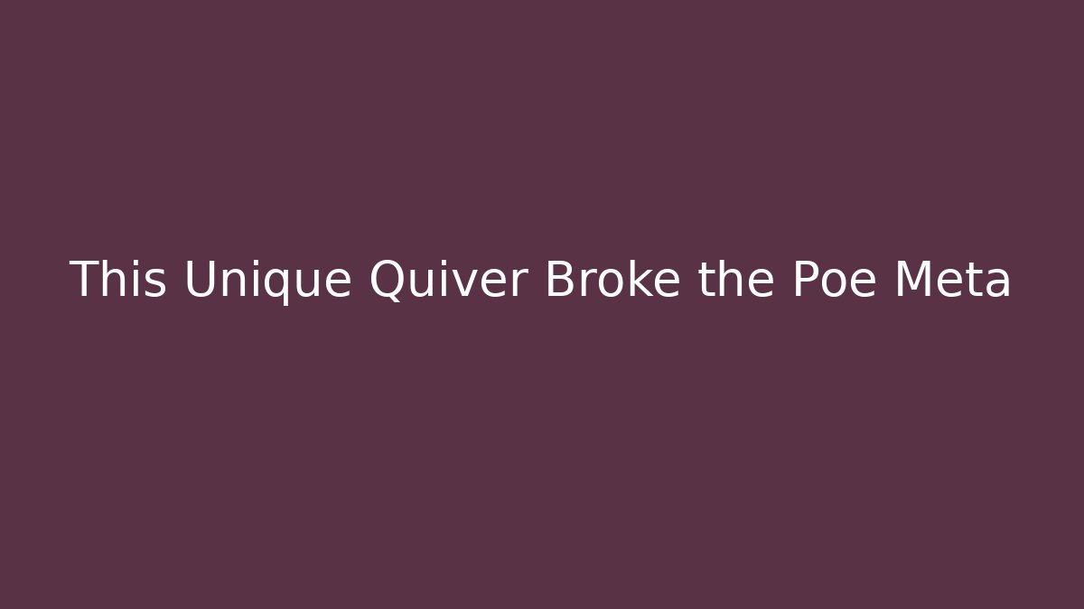This Unique Quiver Broke the Poe Meta