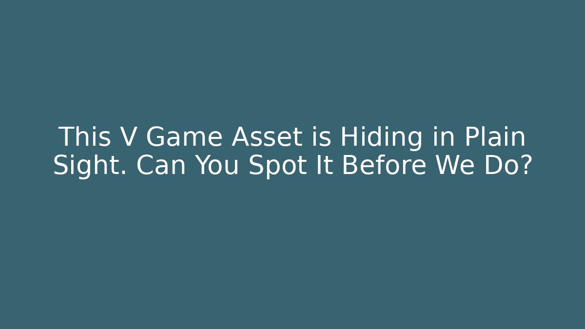 This V Game Asset is Hiding in Plain Sight. Can You Spot It Before We Do?