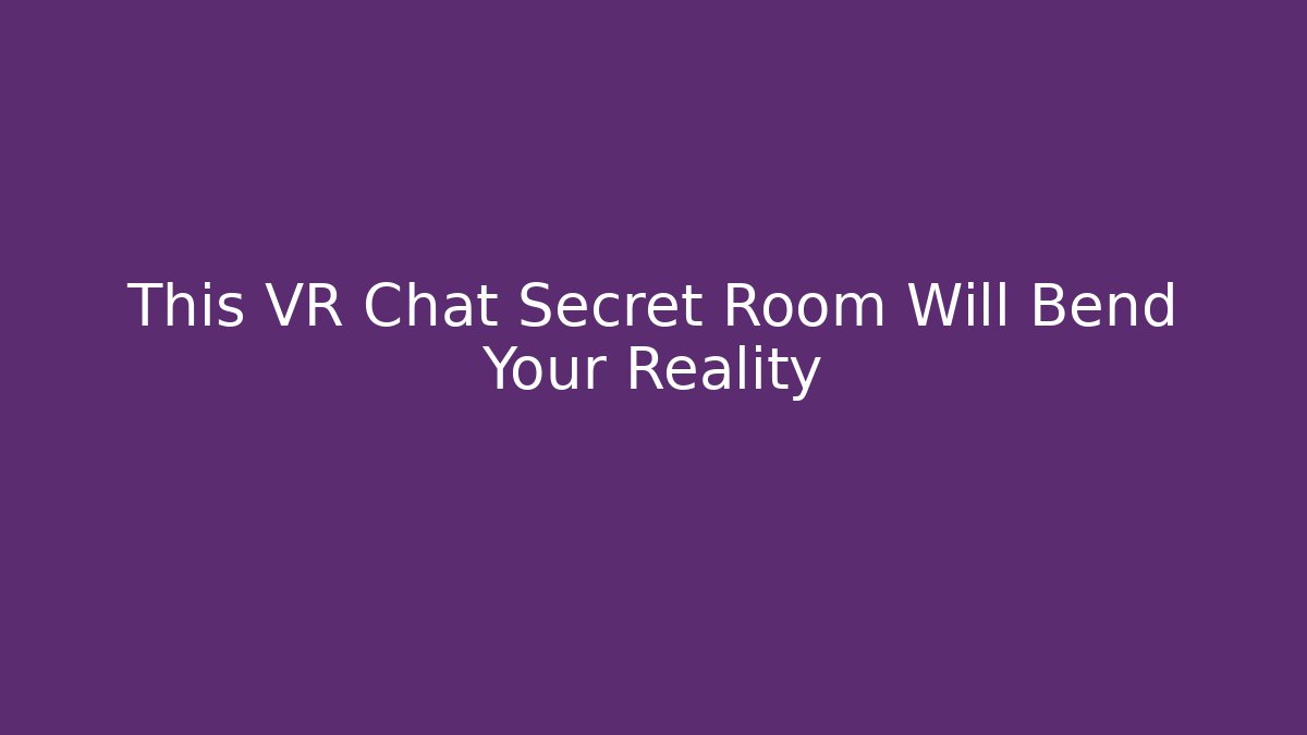 This VR Chat Secret Room Will Bend Your Reality - Critter Realm