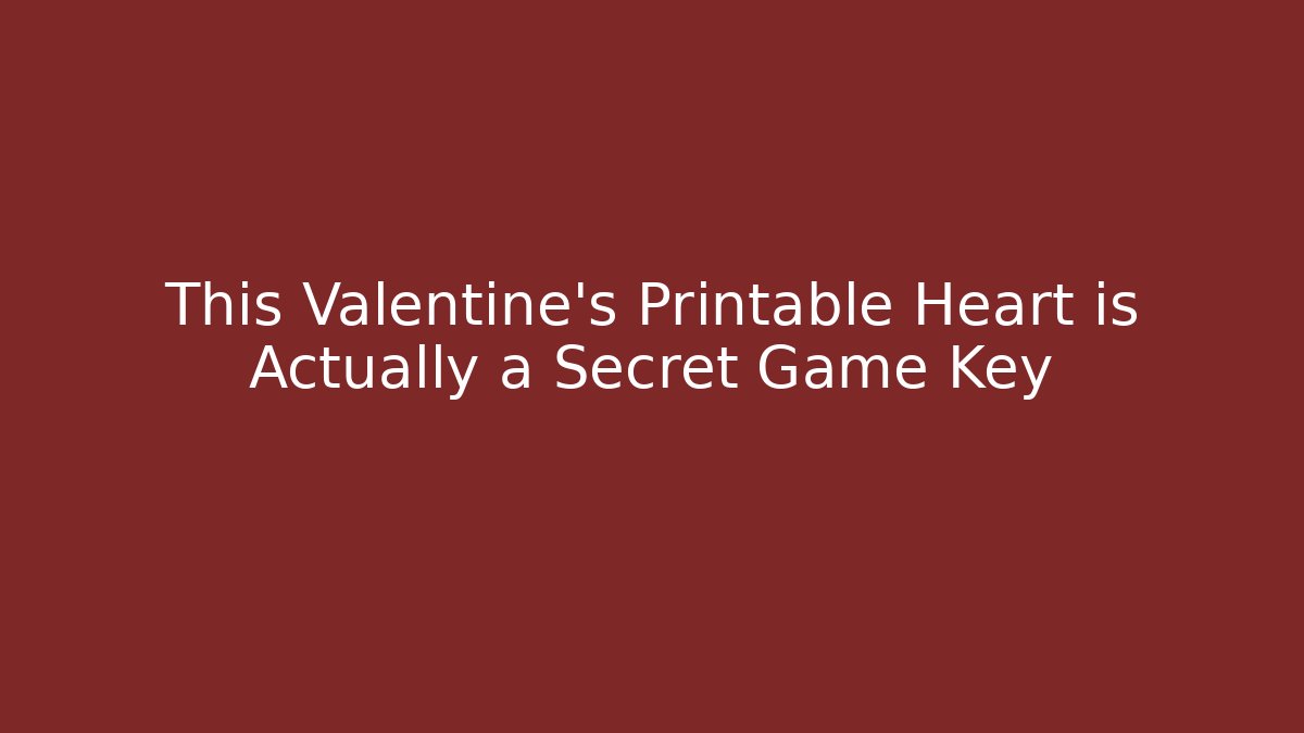 This Valentine's Printable Heart is Actually a Secret Game Key
