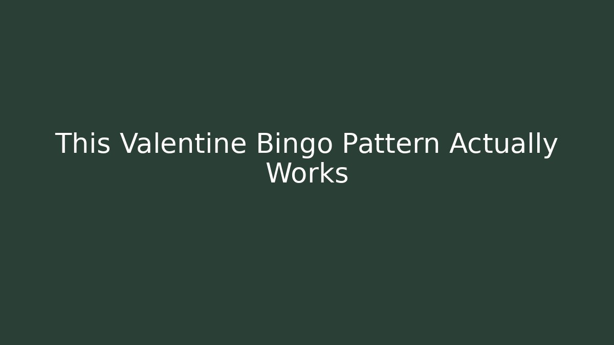 This Valentine Bingo Pattern Actually Works