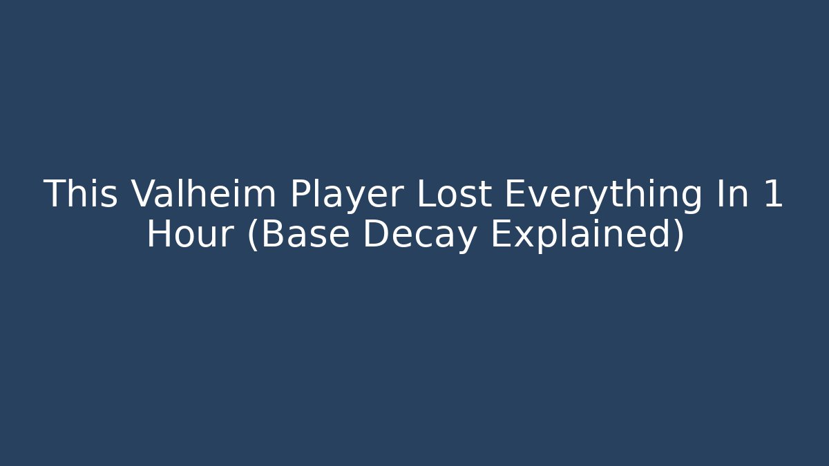 This Valheim Player Lost Everything In 1 Hour (Base Decay Explained) - Critter Realm