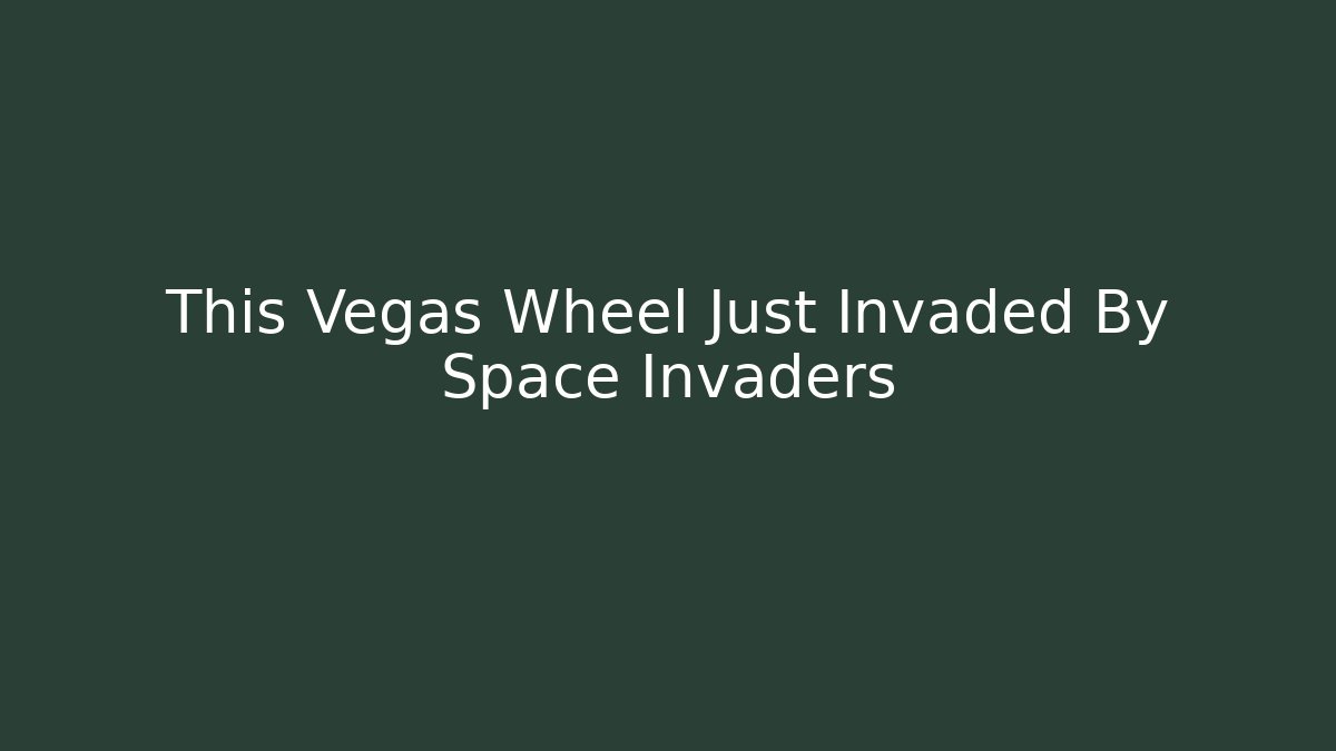 This Vegas Wheel Just Invaded By Space Invaders - Critter Realm