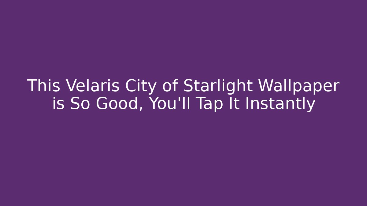 This Velaris City of Starlight Wallpaper is So Good, You'll Tap It Instantly