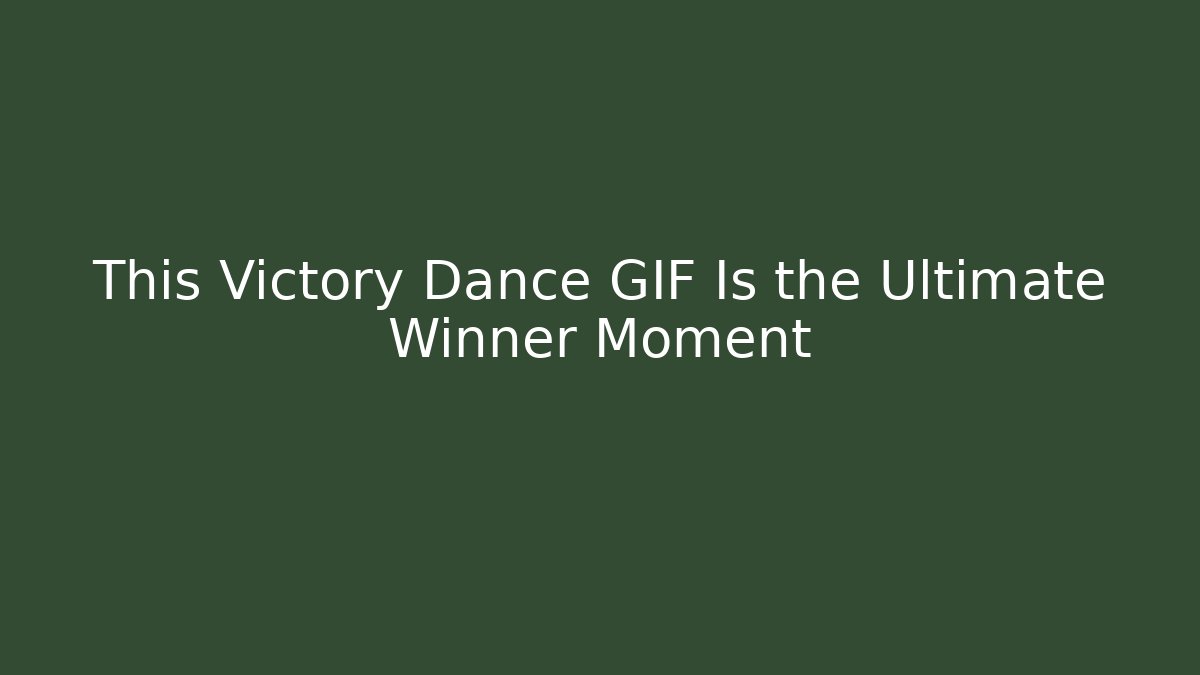 This Victory Dance GIF Is the Ultimate Winner Moment