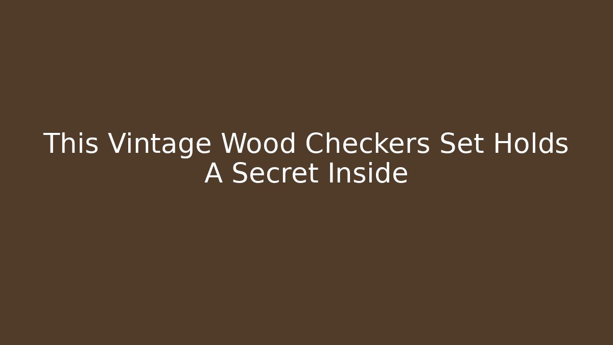 This Vintage Wood Checkers Set Holds A Secret Inside