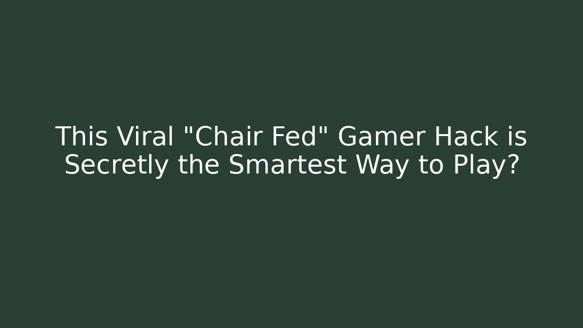 This Viral “Chair Fed” Gamer Hack is Secretly the Smartest Way to Play?