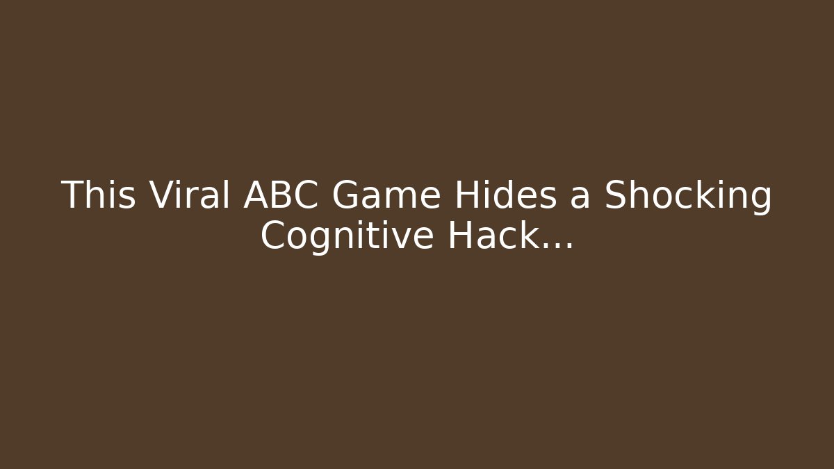 This Viral ABC Game Hides a Shocking Cognitive Hack…