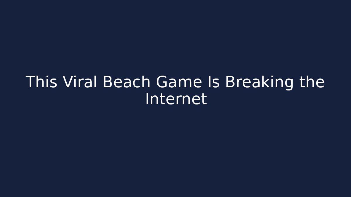 This Viral Beach Game Is Breaking the Internet - Critter Realm