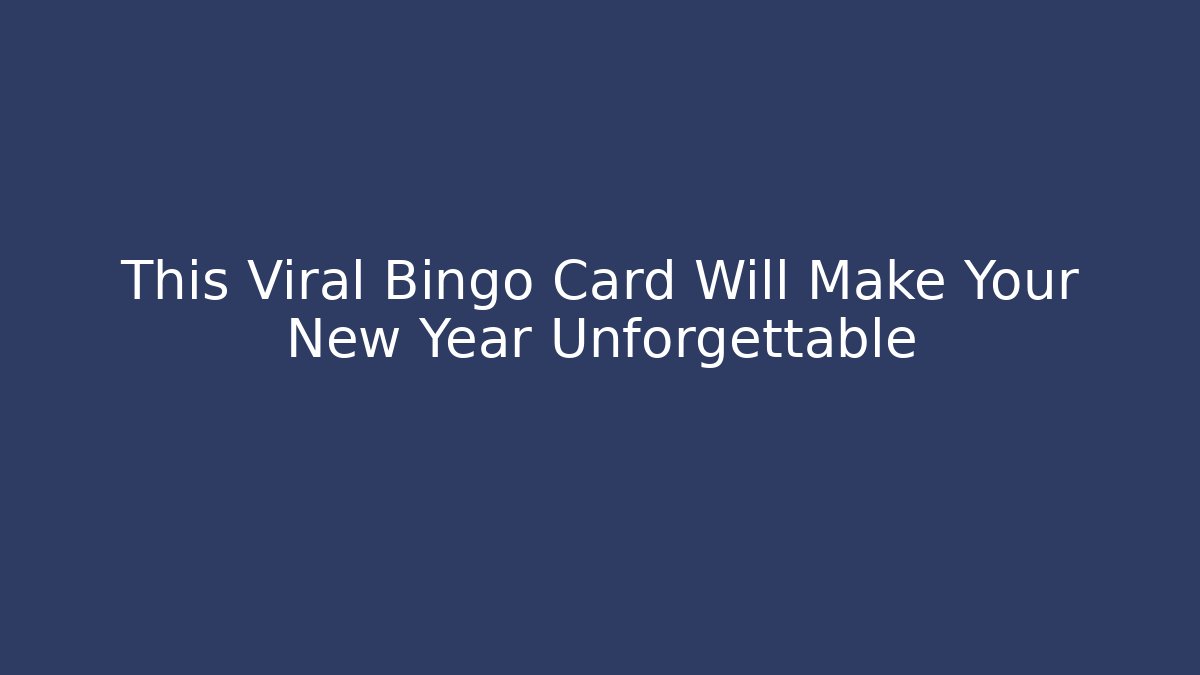 This Viral Bingo Card Will Make Your New Year Unforgettable