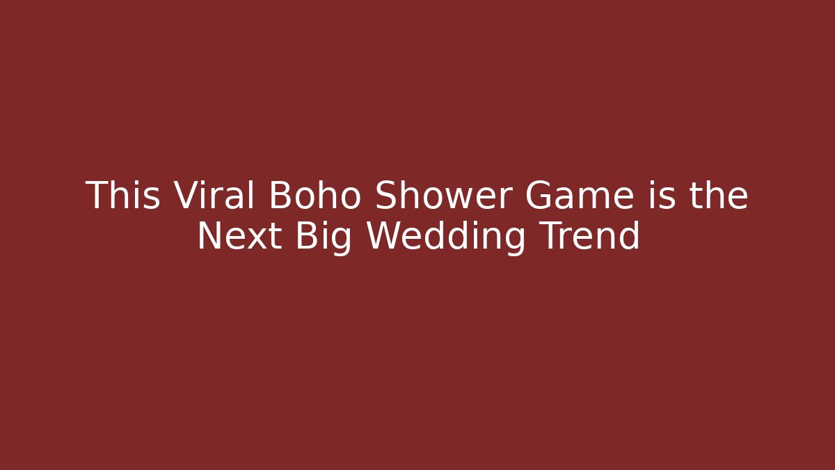This Viral Boho Shower Game is the Next Big Wedding Trend