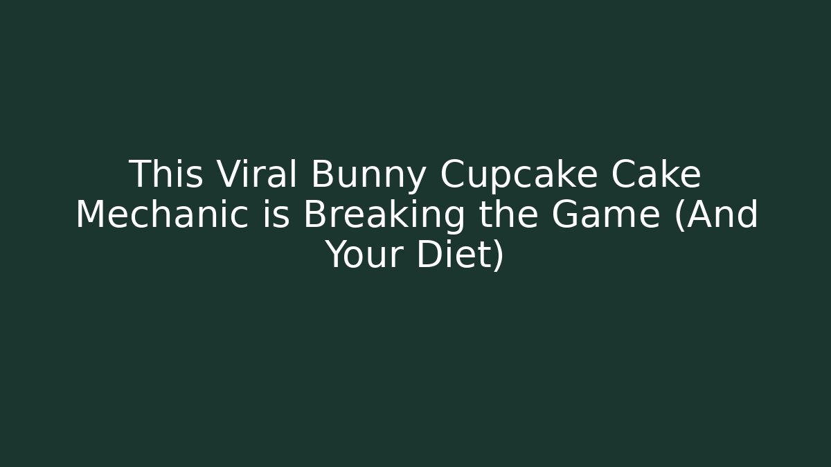 This Viral Bunny Cupcake Cake Mechanic is Breaking the Game (And Your Diet)