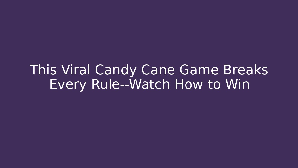 This Viral Candy Cane Game Breaks Every Rule—Watch How to Win