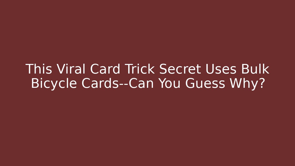 This Viral Card Trick Secret Uses Bulk Bicycle Cards—Can You Guess Why?