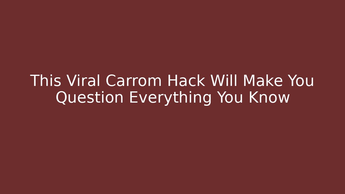 This Viral Carrom Hack Will Make You Question Everything You Know